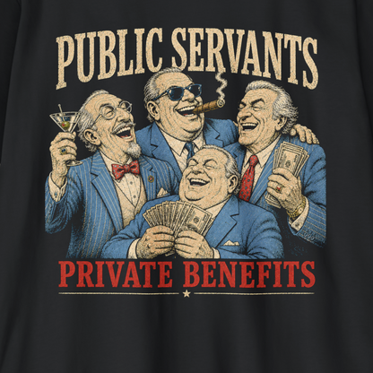 A close-up of a black graphic t-shirt featuring a vintage-style illustration of four men in blue suits holding drinks and cash, with the text 'PUBLIC SERVANTS' in beige and 'PRIVATE BENEFITS' in red.
