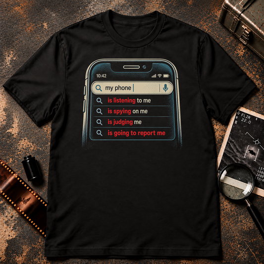 My Phone Is Listening T-Shirt design featuring a retro illustrated smartphone with search suggestions reading is listening to me, is spying on me, is judging me, and is going to report me.