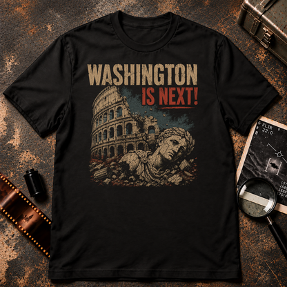 WASHINGTON IS NEXT! shirt design featuring the crumbling Roman Colosseum and a fallen Roman statue in a distressed retro illustration, symbolizing the rise and fall of empires.