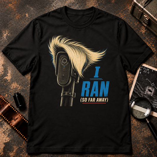 I RAN (SO FAR AWAY) shirt design featuring a surveillance camera with an exaggerated 1980s new-wave hairstyle on a black background.