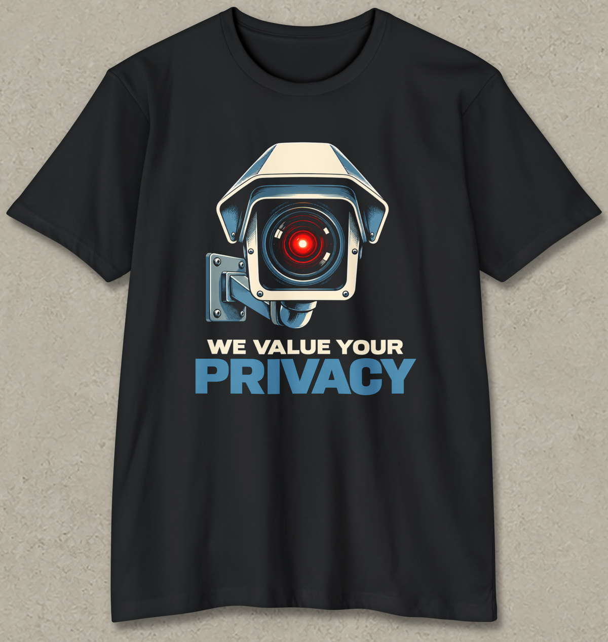 WE VALUE YOUR PRIVACY shirt design featuring a large surveillance camera pointed at the viewer with a glowing red lens and bold blue and cream text.